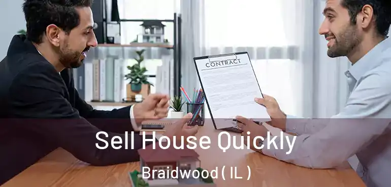  Sell House Quickly Braidwood ( IL )