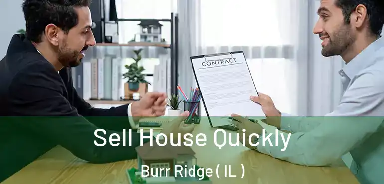  Sell House Quickly Burr Ridge ( IL )