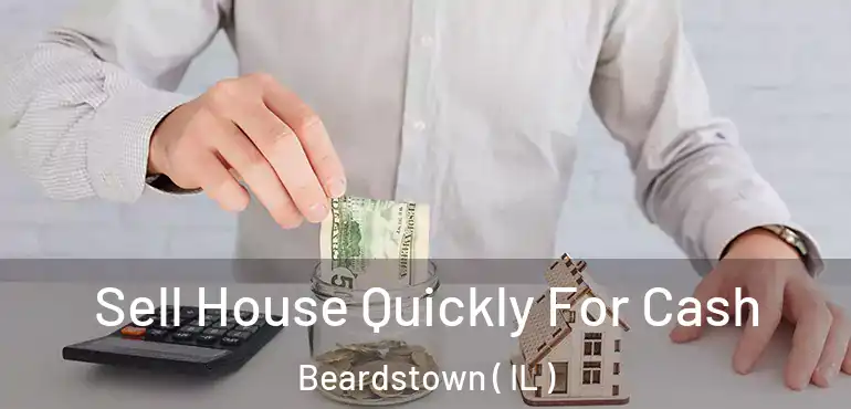  Sell House Quickly For Cash Beardstown ( IL )