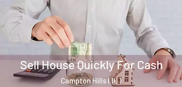  Sell House Quickly For Cash Campton Hills ( IL )