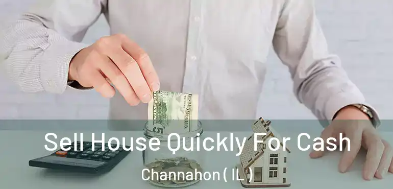  Sell House Quickly For Cash Channahon ( IL )