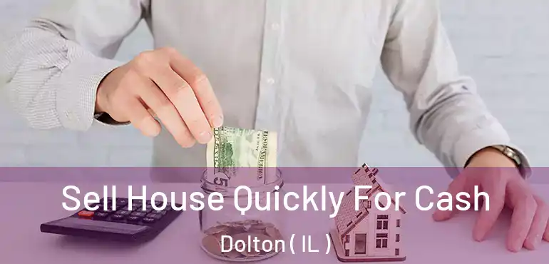  Sell House Quickly For Cash Dolton ( IL )
