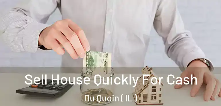  Sell House Quickly For Cash Du Quoin ( IL )
