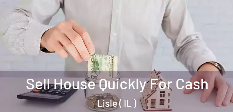  Sell House Quickly For Cash Lisle ( IL )