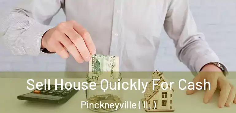  Sell House Quickly For Cash Pinckneyville ( IL )