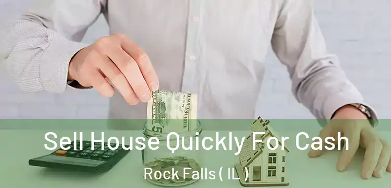  Sell House Quickly For Cash Rock Falls ( IL )