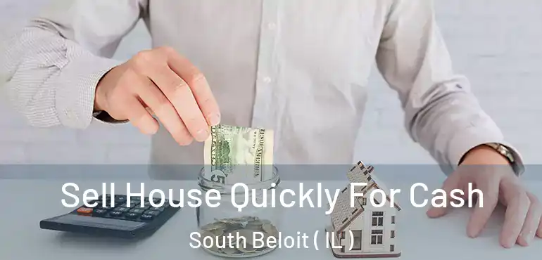  Sell House Quickly For Cash South Beloit ( IL )