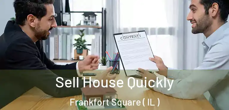  Sell House Quickly Frankfort Square ( IL )