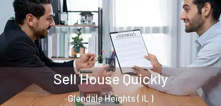  Sell House Quickly Glendale Heights ( IL )