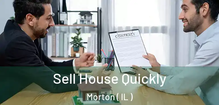  Sell House Quickly Morton ( IL )