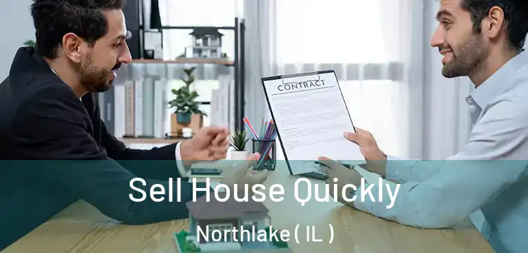  Sell House Quickly Northlake ( IL )