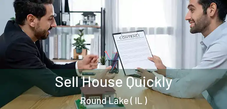  Sell House Quickly Round Lake ( IL )