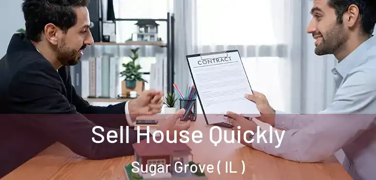  Sell House Quickly Sugar Grove ( IL )