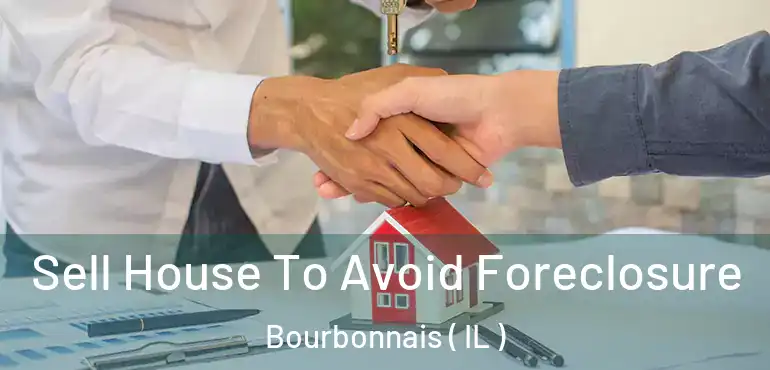  Sell House To Avoid Foreclosure Bourbonnais ( IL )