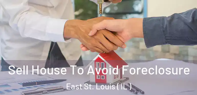  Sell House To Avoid Foreclosure East St. Louis ( IL )