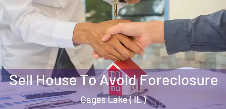  Sell House To Avoid Foreclosure Gages Lake ( IL )