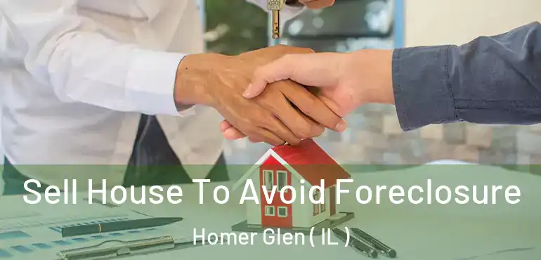 Sell House To Avoid Foreclosure Homer Glen ( IL )