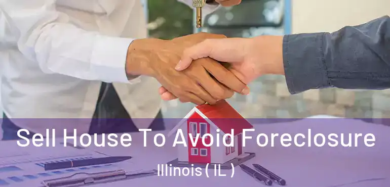  Sell House To Avoid Foreclosure Illinois ( IL )