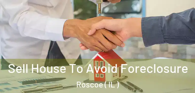  Sell House To Avoid Foreclosure Roscoe ( IL )
