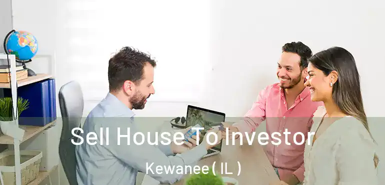  Sell House To Investor Kewanee ( IL )