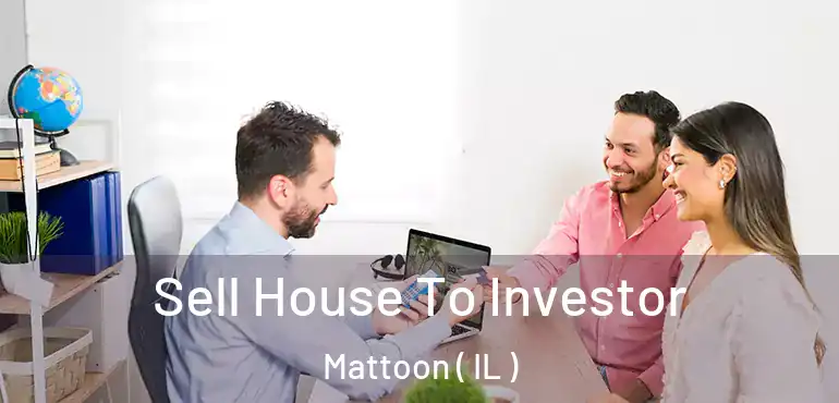  Sell House To Investor Mattoon ( IL )