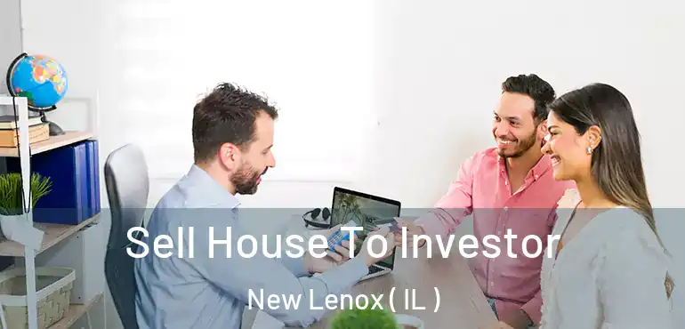  Sell House To Investor New Lenox ( IL )