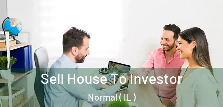 Sell House To Investor Normal ( IL )