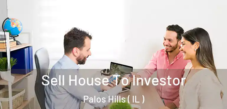  Sell House To Investor Palos Hills ( IL )