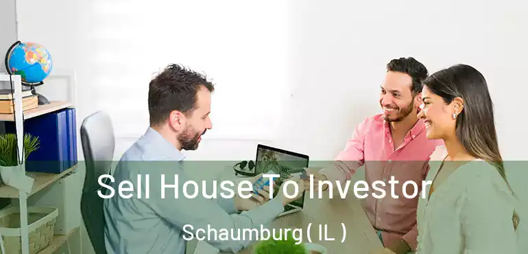  Sell House To Investor Schaumburg ( IL )