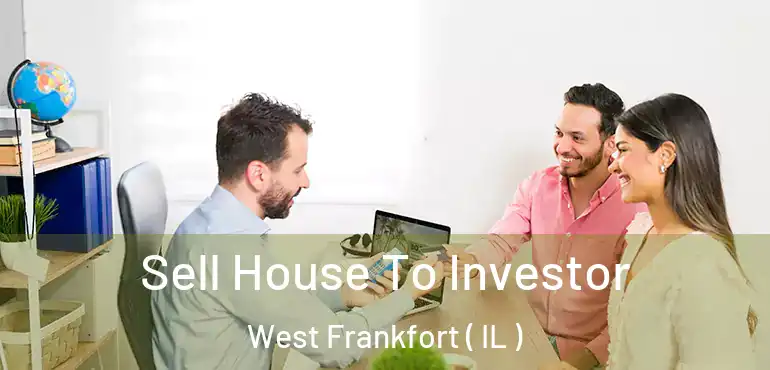  Sell House To Investor West Frankfort ( IL )