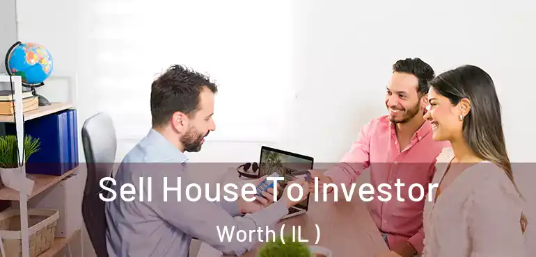  Sell House To Investor Worth ( IL )