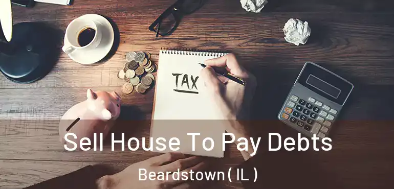  Sell House To Pay Debts Beardstown ( IL )