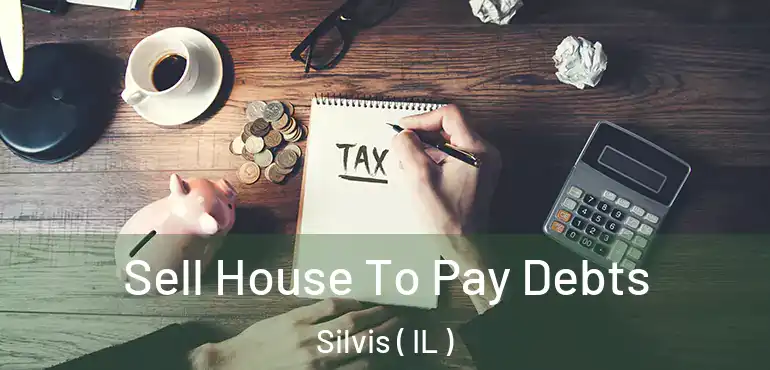  Sell House To Pay Debts Silvis ( IL )