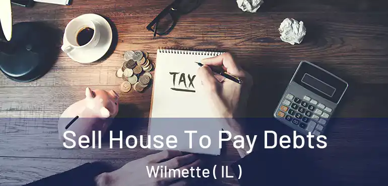  Sell House To Pay Debts Wilmette ( IL )