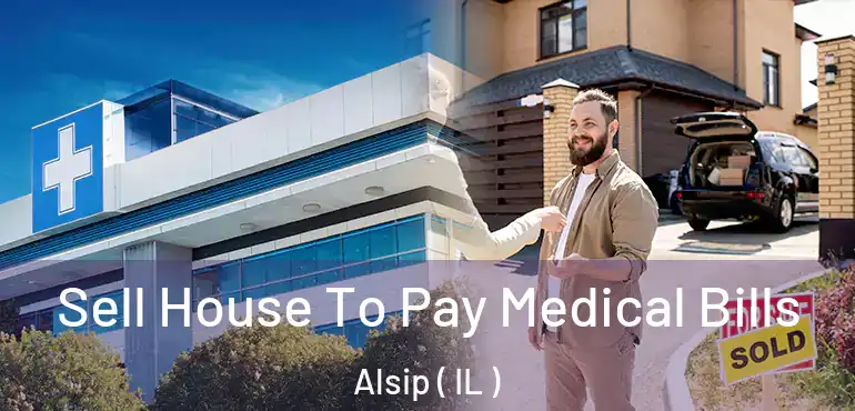  Sell House To Pay Medical Bills Alsip ( IL )