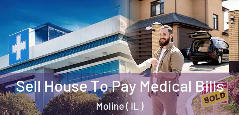  Sell House To Pay Medical Bills Moline ( IL )