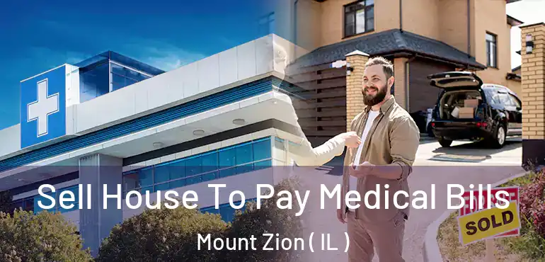  Sell House To Pay Medical Bills Mount Zion ( IL )