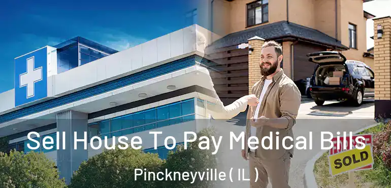  Sell House To Pay Medical Bills Pinckneyville ( IL )