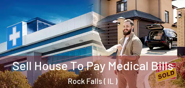  Sell House To Pay Medical Bills Rock Falls ( IL )