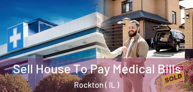  Sell House To Pay Medical Bills Rockton ( IL )
