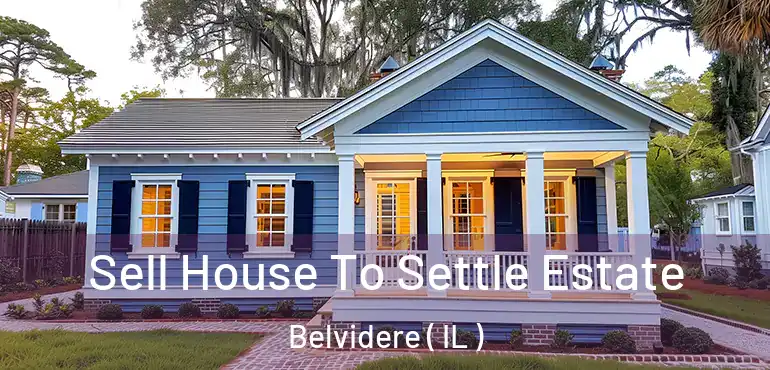 Sell House To Settle Estate Belvidere ( IL )