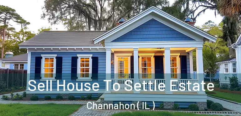  Sell House To Settle Estate Channahon ( IL )