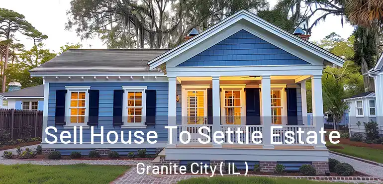  Sell House To Settle Estate Granite City ( IL )