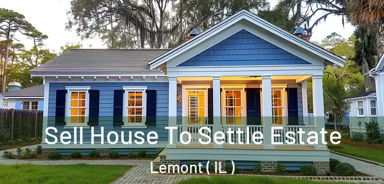  Sell House To Settle Estate Lemont ( IL )