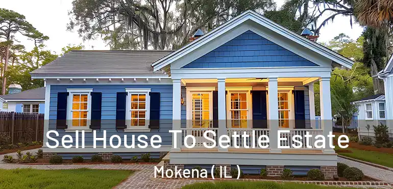  Sell House To Settle Estate Mokena ( IL )