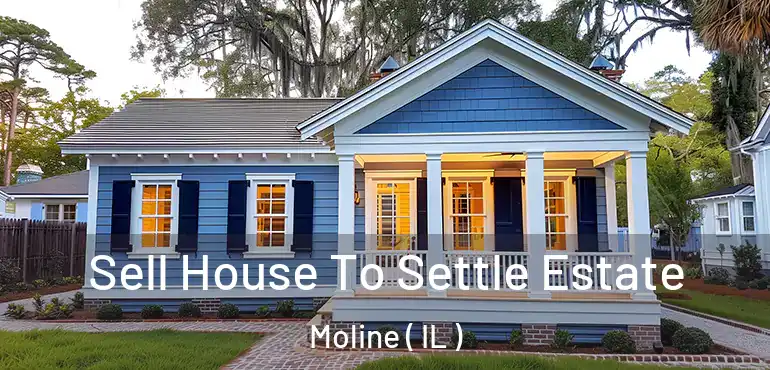  Sell House To Settle Estate Moline ( IL )