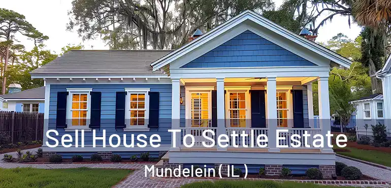  Sell House To Settle Estate Mundelein ( IL )