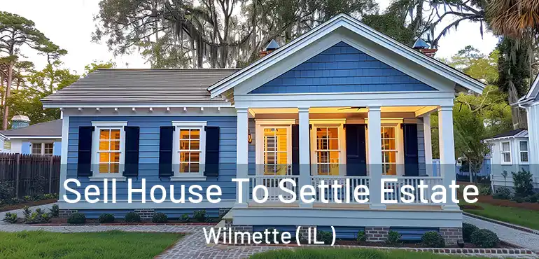  Sell House To Settle Estate Wilmette ( IL )