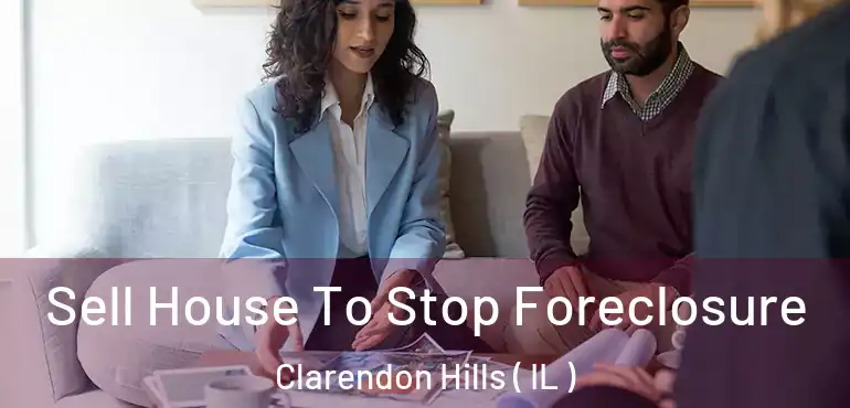 Sell House To Stop Foreclosure Clarendon Hills ( IL )