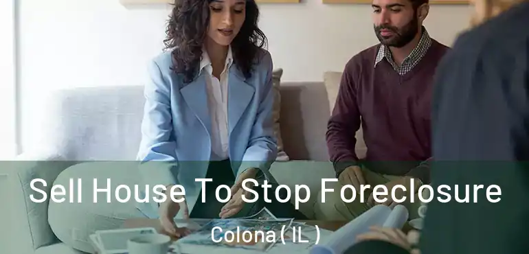  Sell House To Stop Foreclosure Colona ( IL )